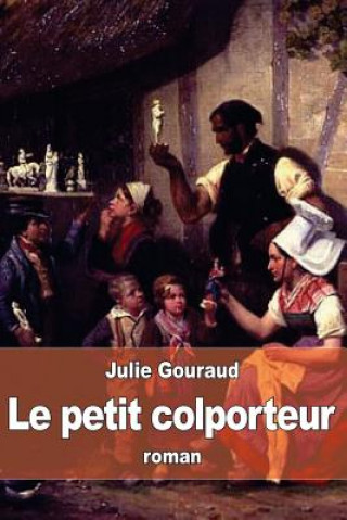 Kniha Le petit colporteur Julie Gouraud