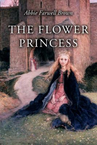Книга The Flower Princess: Illustrated Abbie Farwell Brown