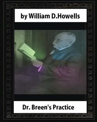 Книга Dr. Breen's Practice (1881), by William D. Howells (novel) William D Howells
