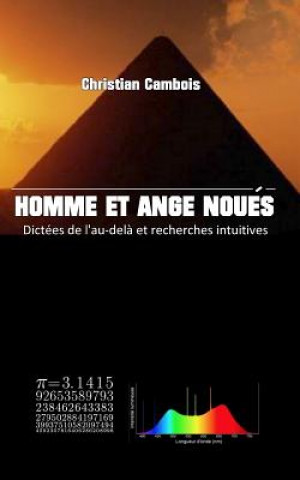 Kniha Homme Et Ange Noués: Dictées de l'Au-Del? Et Recherches Intuitives Christian Cambois