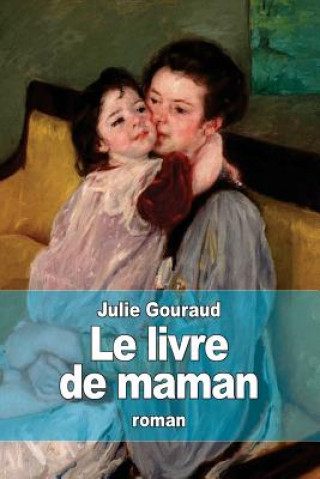 Kniha Le livre de maman Julie Gouraud