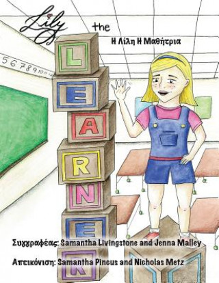 Knjiga Lily the Learner - Greek: The Book Was Written by First Team 1676, the Pascack Pi-Oneers to Inspire Children to Love Science, Technology, Engine First Team 1676 The Pascack Pi-Oneers