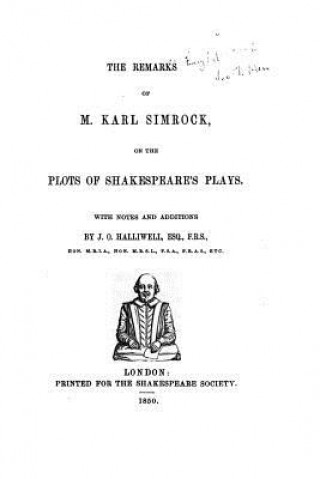 Kniha The remarks of M. Karl Simrock, on the plots of Shakespeare's plays Karl Simrock