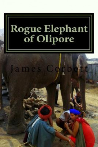 Kniha Rogue Elephant of Olipore: Great White Hunter James Corbett