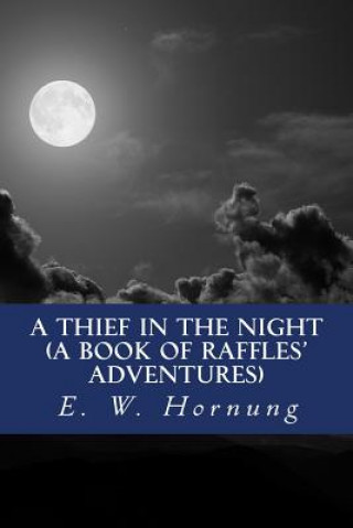 Kniha A Thief in the Night (A Book of Raffles' Adventures) E W Hornung