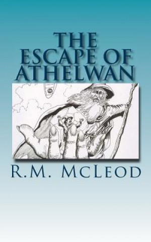 Książka The Escape of Athelwan: A Charlie Braithwaite Story R M McLeod