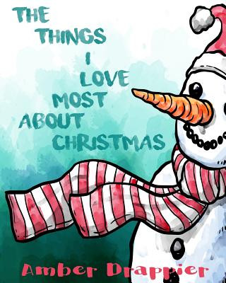 Kniha The Things I Love Most About Christmas Amber Drappier