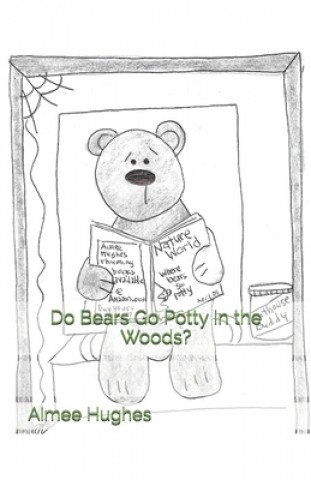 Kniha Do Bears Go Potty In the Woods? Aimee Hughes