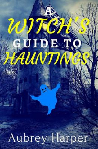 Carte A Witch's Guide to Hauntings Aubrey Harper