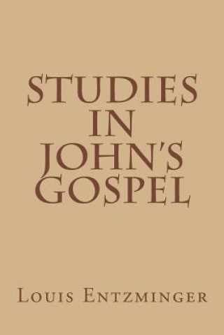 Könyv Studies in John's Gospel Louis Entzminger