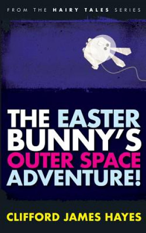 Książka Easter Bunny's Outer Space Adventure! Clifford James Hayes