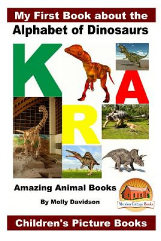 Carte My First Book about the Alphabet of Dinosaurs - Amazing Animal Books - Children's Picture Books Molly Davidson