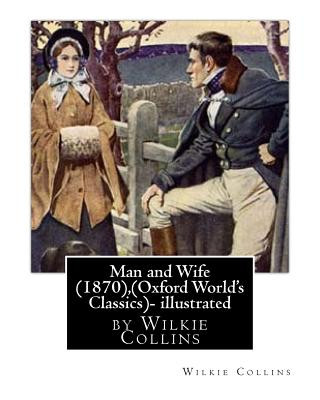 Kniha Man and Wife (1870), by Wilkie Collins, (Oxford World's Classics)- illustrated Wilkie Collins