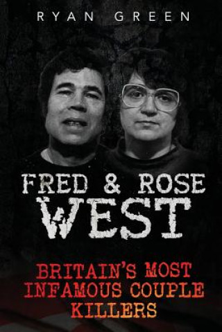 Kniha Fred & Rose West Ryan Green