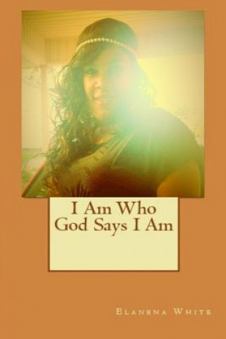 Carte I Am Who God Says I Am Elanena White