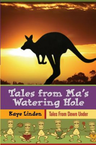 Kniha Tales from Ma's Watering-Hole: dedicated to refugees and immigrants Kaye Linden