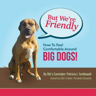 Βιβλίο But We're Friendly: How To Feel Comfortable Around BIG DOGS Mrs Patricia L Ferdinandi