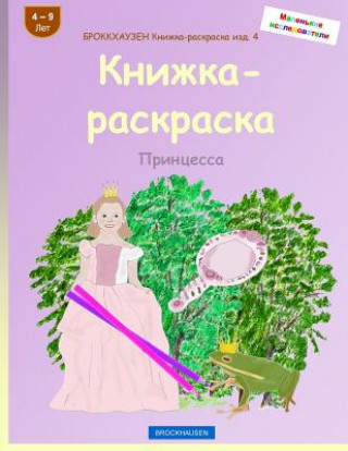 Kniha Brokkhauzen Knizhka-Raskraska Izd. 4 - Knizhka-Raskraska: Princessa Dortje Golldack