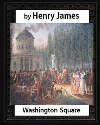 Carte Washington Square (1880), by Henry James, novel (illustrated): (Oxford World's Classics) Henry James