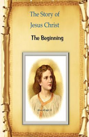 Carte The Story of Jesus Christ: The Beginning MR Billy R Fincher