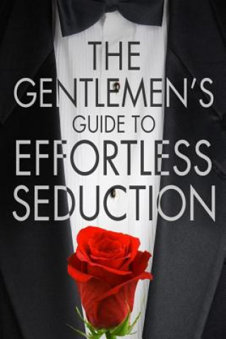 Könyv The Gentleman's Guide To Effortless Seduction Chris Bale