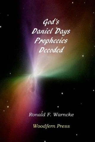 Knjiga God's Daniel Days Prophecies Decoded Ronald F Warncke