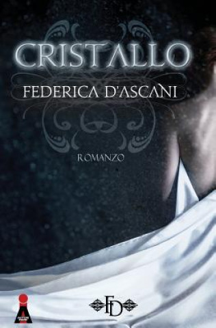 Libro Cristallo Federica D'Ascani