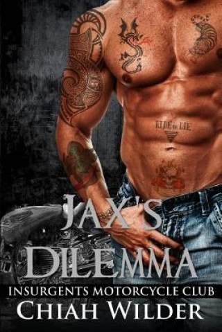 Kniha Jax's Dilemma: Insurgents Motorcycle Club Chiah Wilder