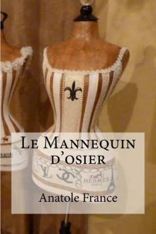 Könyv Le Mannequin d'osier Anatole France