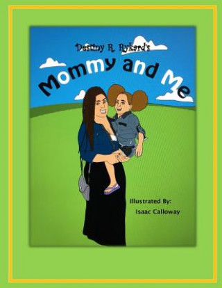 Könyv Mommy and Me: : Abigail's Days Out Destiny Renee Rykard