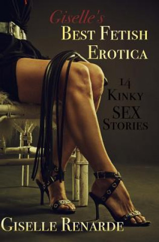 Knjiga Giselle's Best Fetish Erotica: 14 Kinky Sex Stories Giselle Renarde