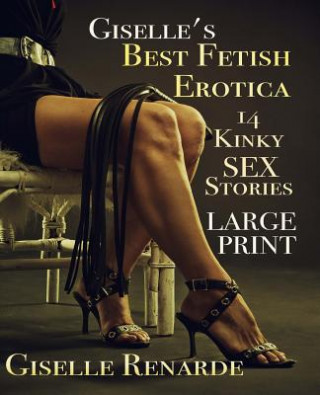 Knjiga Giselle's Best Fetish Erotica: Large Print: 14 Kinky Sex Stories Giselle Renarde