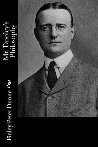 Carte Mr. Dooley's Philosophy Finley Peter Dunne
