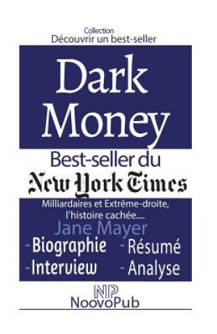 Kniha Découvrir un best-seller: Dark Money - Milliardaires et Extr?me-droite, l'histoire cachée de Jane Mayer Noovopub