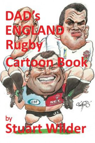 Kniha DAD'S ENGLAND Rugby Cartoon Book: and Other Sporting, Celebrity Cartoons Stuart Wilder