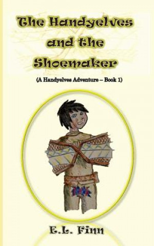 Kniha The Handyelves and the Shoemaker: (A Handyelves Adventure - Book1) E L Finn