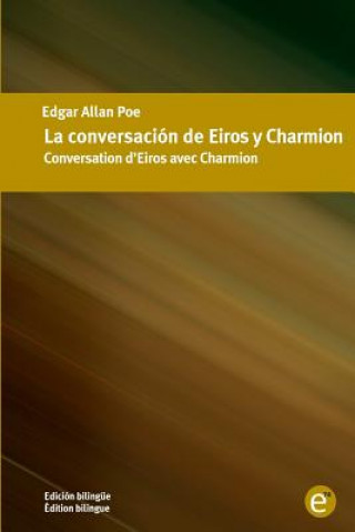 Kniha La conversación de Eiros y Charmion/Conversation d'Eiros avec Charmion: Edición bilingüe/Édition bilingue Edgar Allan Poe