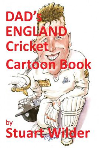 Kniha DAD'S England Cricket Cartoon Book: and Other Sporting, Celebrity Cartoons Stuart Wilder