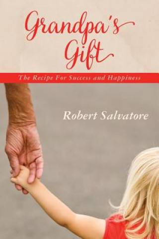 Książka Grandpa's Gift: The Recipe for Success and Happiness Robert Salvatore