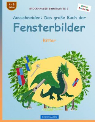 Книга BROCKHAUSEN Bastelbuch Bd. 9 - Ausschneiden: Das große Buch der Fensterbilder: Ritter Dortje Golldack