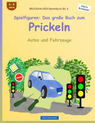 Kniha BROCKHAUSEN Bastelbuch Bd. 6 - Spielfiguren: Das große Buch zum Prickeln: Autos und Fahrzeuge Dortje Golldack