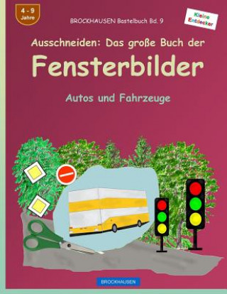 Книга BROCKHAUSEN Bastelbuch Bd. 9 - Ausschneiden: Das große Buch der Fensterbilder: Autos und Fahrzeuge Dortje Golldack