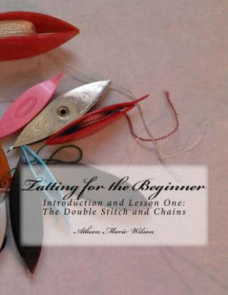 Carte Tatting for the Beginner: Introduction and Lesson One Atheen Marie Wilson