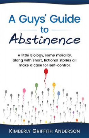 Carte A Guys' Guide to Abstinence Kimberly Griffith Anderson