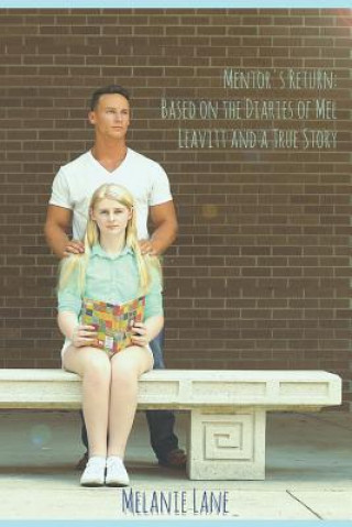 Carte Mentor's Return: Based on the Diaries of Mel Leavitt and a True Story Melanie Lane
