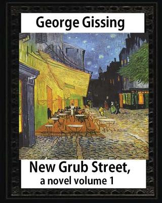 Kniha New Grub Street, a novel (1891), by George Gissing volume 1: (Oxford World's Classics) George Gissing