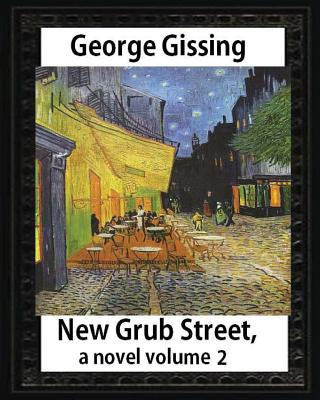 Kniha New Grub Street, a novel (1891), by George Gissing, volume 2: (Oxford World's Classics) George Gissing