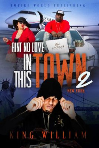 Kniha Ain't no Love in this Town Part 2: New York: New York King William