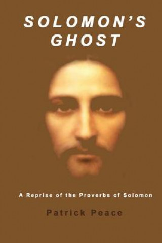 Carte Solomon's Ghost: A Reprise of the Proverbs of Solomon Patrick Peace