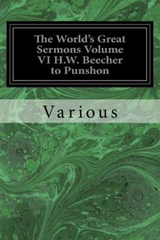 Carte The World's Great Sermons Volume VI H.W. Beecher to Punshon Various